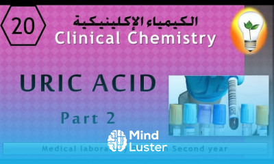 Clinical Chemistry 20 URIC ACID part 2 حمض اليوريك ج2