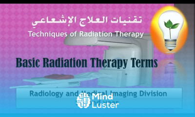 Techniques of Radiation Therapy Ch 1 Basic Radiation Therapy Terms مبادئ ومصطلحات العلاج الإشاعي