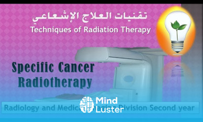 Radiation Therapy lecture 6 Specific Cancer Radiotherapy العلاج الإشعاعي لبعض أنواع السرطان
