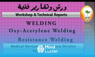 Workshop Technical Reports OXYACETYLENE RESISTANCE WELDING الأوكسي أستيلين – اللحام بالمقاومة