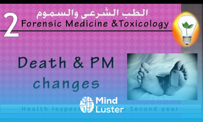 Forensic Medicine Toxicology 2 Death and PM changes الوفاة والتغيرات بعد الوفاة