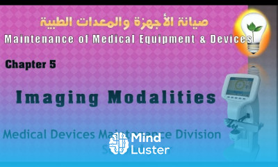 Maintenance of Medical Equipment and Devices 5 Imaging Modalities صيانة أجهزة التصوير