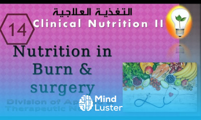 Clinical Nutrition 14 Nutrition Therapy in Burn surgery تغذية مرضى الجراحات ومصابي الحروق