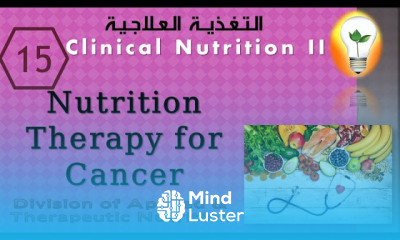 Clinical Nutrition 15 Nutrition Therapy for Cancer تغذية مرضى السرطان
