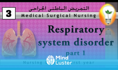 Medical surgical nursing 3 Respiratory system disorder part 1اضطرابات الجهاز التنفسي ج1