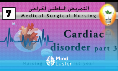 Medical surgical nursing 7 Cardiac Disorder part 3 – Heart Failure فشل القلب