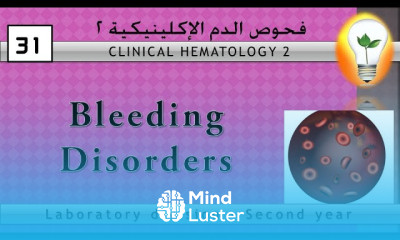 Clinical Hematology 31 Bleeding Disorders اضطرابات النزيف