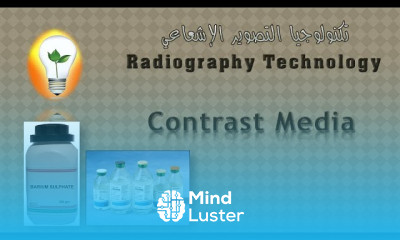 Radiography Technology 2 Contrast Media الصبغات المستخدمة في التصوير الإشعاعي