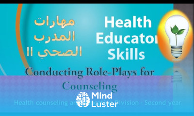 Health Educator Skills Conducting Role Plays for Counseling إجراء أدوار المشورة