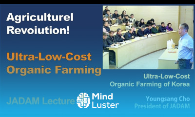 JADAM Lecture Part 1 Agriculture Revolution Ultra Low Cost Organic Farming 30 videos
