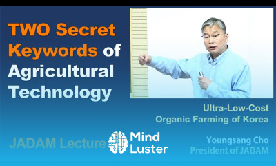 JADAM Lecture Part 3 TWO Secret Keywords of Agricultural Technology
