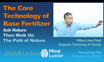 JADAM Lecture Part 7 The Core Technology of Base Fertilizer Ask Nature