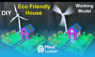 eco friendly house working model science project exhibition diy wind turbine howtofunda