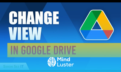 How to Change the File View in Google Drive for Efficient Organization