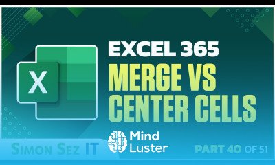 Excel 365 for Beginners Merge Cells vs Center Across Selection 40 of 51