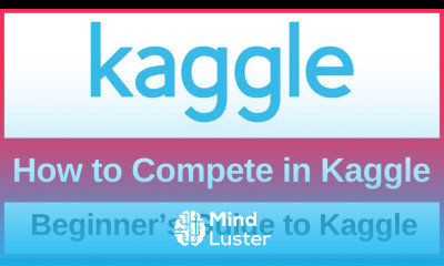 How to Compete in Kaggle A Complete Beginner s Guide 2025