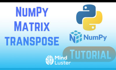 Python NumPy Tutorial For Beginners NumPy Matrix transpose Transpose of an Array in Python