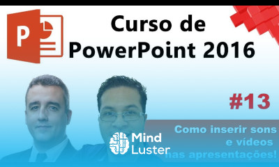 13 PowerPoint 2016 Como inserir sons e vídeos nos slides