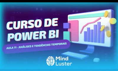 Curso de Power BI Aula 11 Análises e Tendências Temporais