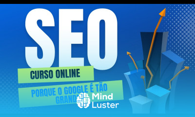 Curso de Seo Online Aula 02 Porque o google e tão grande