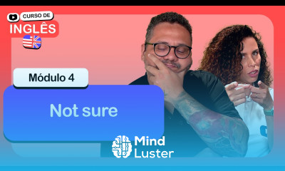 Not sure CursoemVideo de inglês Módulo 4