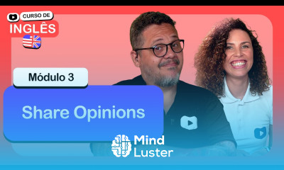 Give and Ask Opinion CursoemVideo de Inglês Módulo 3
