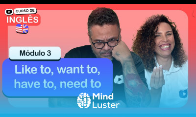 Like to want to have to need to CursoemVideo de Inglês Módulo 3