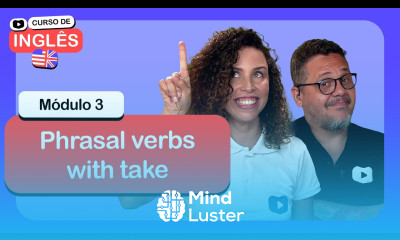 Phrasal verbs with “take” CursoemVideo de Inglês Módulo 3