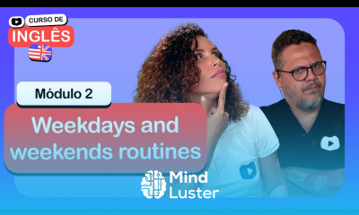 Weekdays and weekends routines CursoemVideo de Inglês Módulo 2
