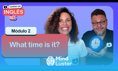 What time is it CursoemVideo de Inglês Módulo 2