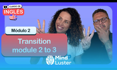 Transition module 2 to 3 CursoemVideo de inglês Módulo 2