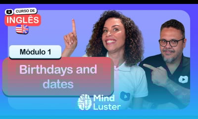 Birthdays and dates CursoemVideo de Inglês Módulo 1
