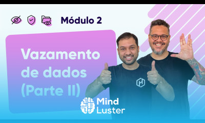 Vazamento de dados Parte 2 Curso em Vídeo Segurança da Informação Módulo 02