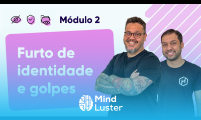 Furto de identidade e tentativas de golpes Curso em Vídeo Segurança da Informação Módulo 02