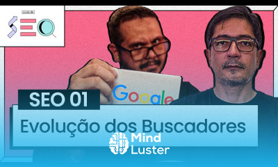 A Evolução dos Mecanismos de Busca Curso em Vídeo prático de SEO