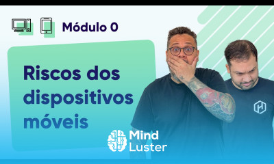 Principais Riscos nos Dispositivos Móveis Curso em Vídeo Segurança da Informação Módulo 0