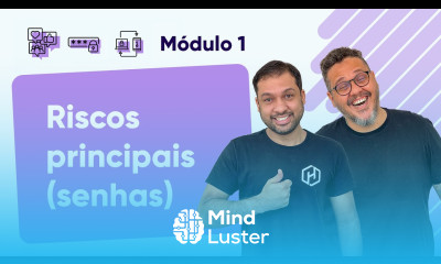 Riscos Principais das Senhas Curso em Vídeo Segurança da Informação Módulo 01
