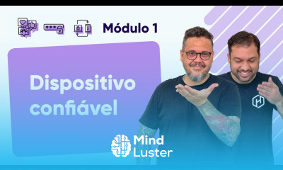 Dispositivos confiáveis Curso em Vídeo Segurança da Informação Módulo 01