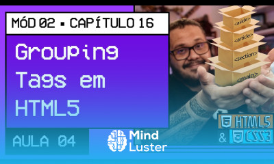 Grouping Tags em HTML5 Curso em Vídeo HTML5 e CSS3