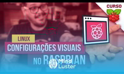 Configurações visuais no Raspbian Curso Raspberry Pi