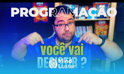 Porque você vai DESISTIR de ser Programador