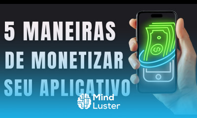 5 MANEIRAS DE MONETIZAR SEU APLICATIVO