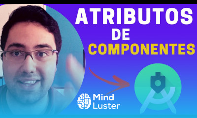 Learn O QUE SÃO OS ATRIBUTOS de COMPONENTES no ANDROID STUDIO - Mind Luster
