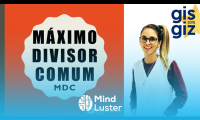 MDC MÁXIMO DIVISOR COMUM Processo CONVENCIONAL e Método PRÁTICO Prof Gis