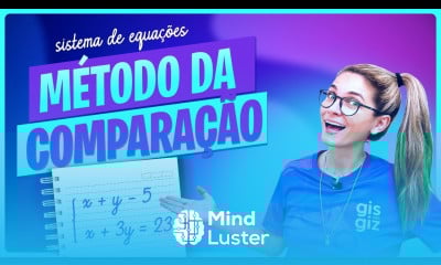 MÉTODO COMPARAÇÃO SISTEMA DE EQUAÇÕES DO PRIMEIRO 1º GRAU