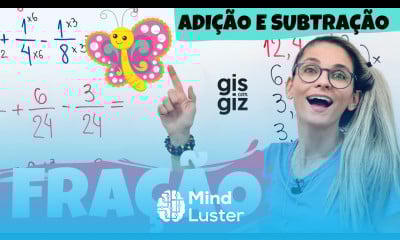 FRAÇÃO ADIÇÃO e SUBTRAÇÃO de FRAÇÕES Método convencional e o método BORBOLETA