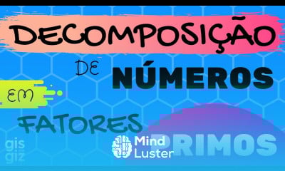 DECOMPOSIÇÃO DE NÚMEROS EM FATORES PRIMOS Método CONVENCIONAL e processo PRÁTICO Prof Gis