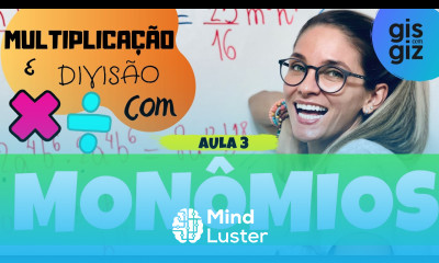 MONÔMIOS MULTIPLICAÇÃO E DIVISÃO COM MONÔMIOS 03 Prof Gis
