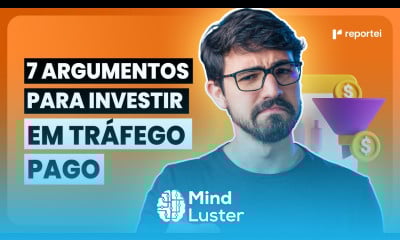 7 ARGUMENTOS PARA CONVENCER O SEU CLIENTE A INVESTIR EM TRÁFEGO PAGO