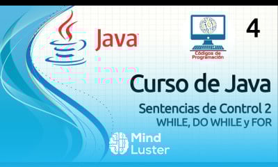 Curso Java 4 Sentencias de control 2 WHILE DO WHILE FOR
